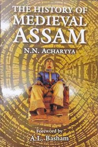 THIE HISTORY OF MEDIEVAL ASSAM : From the Thirteenth to the Seventeenth Centry.