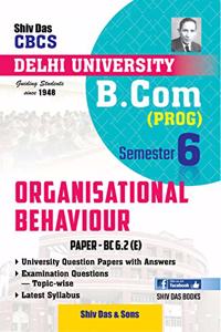 Organisational Behaviour for B.Com Prog Semester 6 for Delhi University by Shiv Das