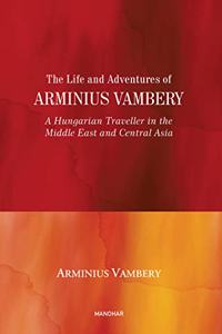 The Life and Adventures of Arminius Vambery