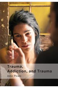 Trauma, Addiction, and Trauma