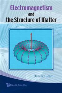 Electromagnetism and the Structure of Matter