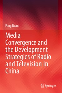 Media Convergence and the Development Strategies of Radio and Television in China