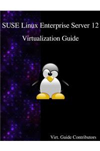 SUSE Linux Enterprise Server 12 - Virtualization Guide