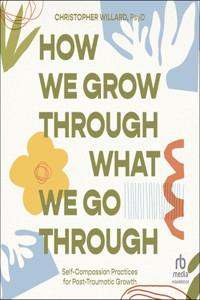 How We Grow Through What We Go Through