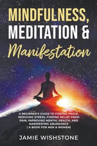 Mindfulness, Meditation & Manifestation
