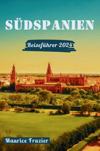 Südspanien Reiseführer 2024