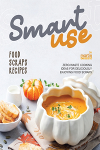 Smart-Use Food Scraps Recipes