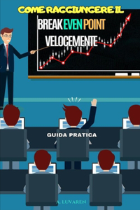 Come Raggiungere il Break Even Point Velocemente