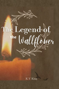 The Legend of the Wallflower