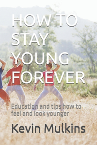How to Stay Young Forever