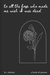to all the boys who made me wish I was dead
