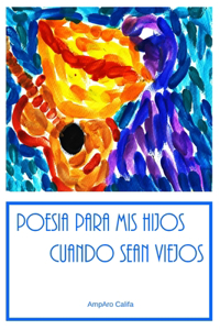 Poesía para mis hijos cuando sean viejos
