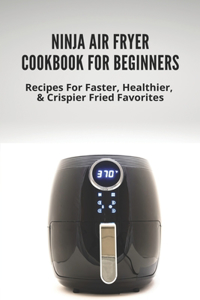 Ninja Air Fryer Cookbook For Beginners