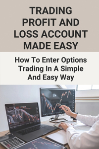 Trading Profit And Loss Account Made Easy