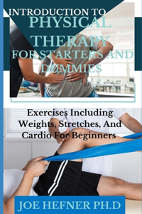 Introduction to Physical Therapy for Starters and Dummies