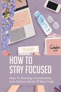 How To Stay Focused