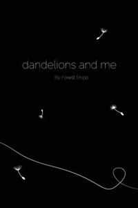 dandelions and me
