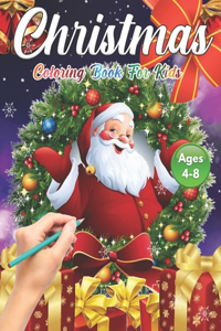 Christmas Coloring Book for Kids Ages 4-8: Cute Children's Christmas Gift or Present for Toddlers & Kids - Beautiful Pages to Color with Santa Claus, Reindeer, Snowmen (Animals) Fun, Easy, an