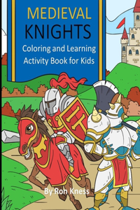 Medieval Knights: Coloring and Learning Activity Book for Kids