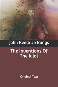 The Inventions Of The Idiot