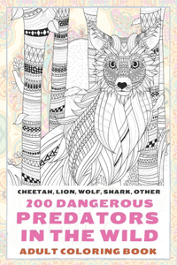 200 Dangerous Predators In The Wild - Adult Coloring Book - Cheetah, Lion, Wolf, Shark, other