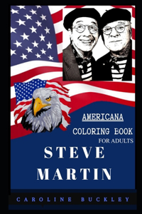 Steve Martin Americana Coloring Book for Adults: Patriotic and Americana Artbook, Great Stress Relief Designs and Relaxation Patterns Adult Coloring Book