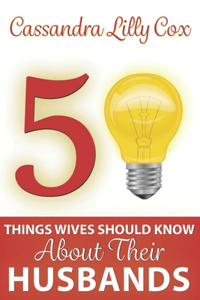 50 Things Wives Should Know About Their husbands