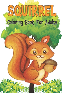 Squirrel Coloring Book For Adults