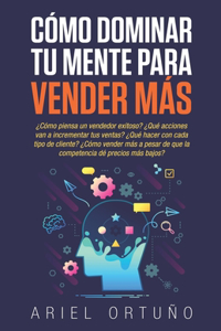 Cómo Dominar tu Mente para Vender Más