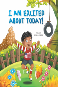I Am Excited about Today!