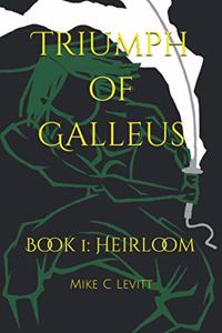 Triumph of Galleus: Book 1: Heirloom