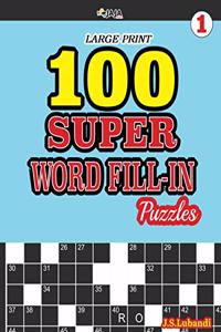 100 SUPER WORD FILL-IN Puzzles - LARGE PRINT
