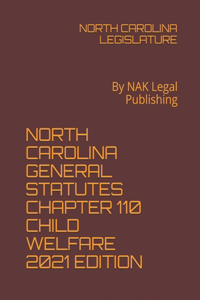 North Carolina General Statutes Chapter 110 Child Welfare 2021 Edition