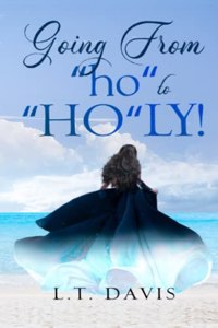 GOING FROM ho to HOLY!