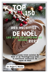 Top 150 Des Recettes de Noël Les Plus Délicieuses Au Monde 2023