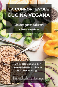 confortevole Cucina Vegana - Classici piatti salutari a base vegetale