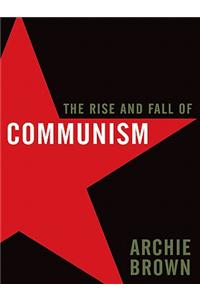 The Rise and Fall of Communism