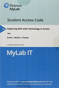 Mylab It with Pearson Etext -- Access Card -- For Exploring 2016 with Technology in Action