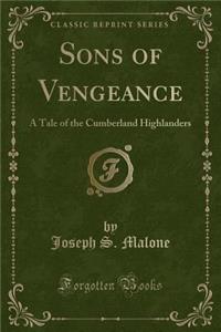 Sons of Vengeance: A Tale of the Cumberland Highlanders (Classic Reprint)