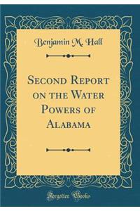 Second Report on the Water Powers of Alabama (Classic Reprint)