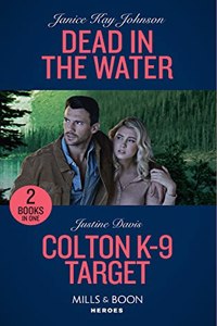 Dead In The Water / Colton K-9 Target: Dead in the Water / Colton K-9 Target (The Coltons of Grave Gulch)