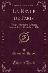 La Revue de Paris, Vol. 6: Vingt-SeptiÃ¨me AnnÃ©e; Novembre-DÃ©cembre 1920 (Classic Reprint)