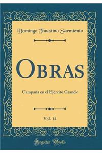 Obras, Vol. 14: CampaÃ±a En El EjÃ©rcito Grande (Classic Reprint)