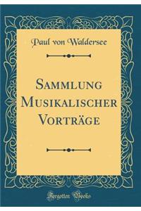 Sammlung Musikalischer VortrÃ¤ge (Classic Reprint)