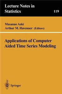 Applications of Computer Aided Time Series Modeling