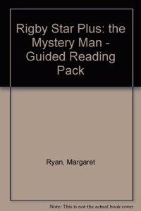 Rigby Star Plus: the Mystery Man - Guided Reading Pack