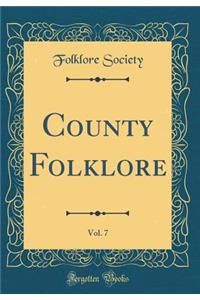 County Folklore, Vol. 7 (Classic Reprint)