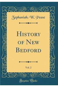 History of New Bedford, Vol. 2 (Classic Reprint)