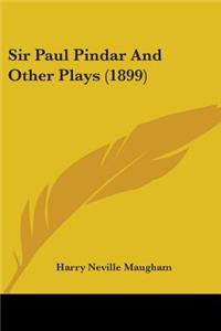 Sir Paul Pindar And Other Plays (1899)