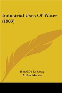 Industrial Uses Of Water (1903)